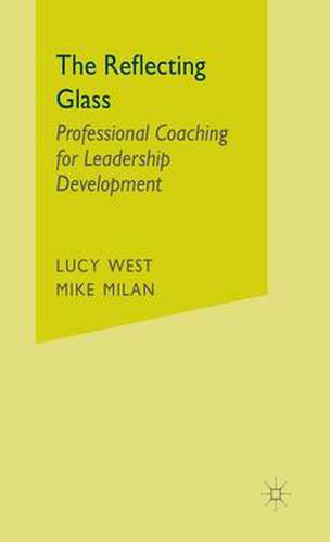 Cover image for The Reflecting Glass: Professional Coaching for Leadership Development