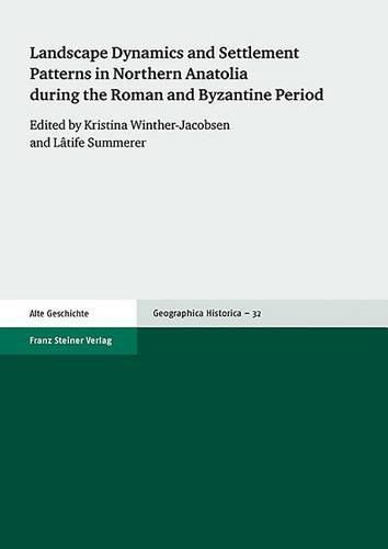 Cover image for Landscape Dynamics and Settlement Patterns in Northern Anatolia During the Roman and Byzantine Period