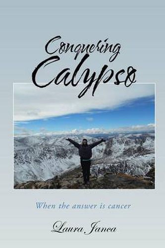 Cover image for Conquering Calypso: When the answer is cancer