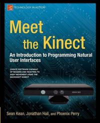 Cover image for Meet the Kinect: An Introduction to Programming Natural User Interfaces