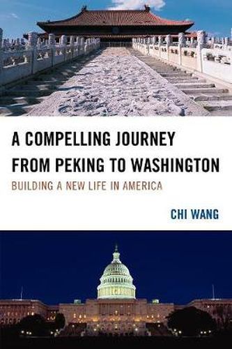 Cover image for A Compelling Journey from Peking to Washington: Building a New Life in America