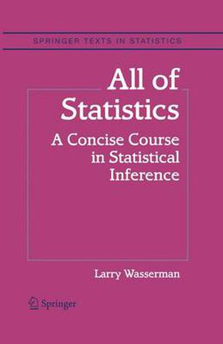 Cover image for All of Statistics: A Concise Course in Statistical Inference