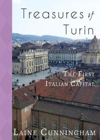 Cover image for Treasures of Turin: The First Italian Capital