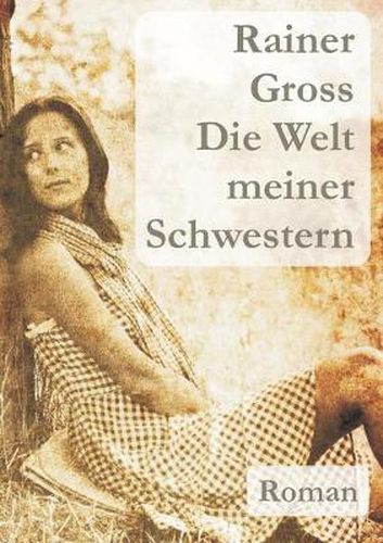Cover image for Die Welt meiner Schwestern: Roman