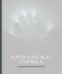 Cover image for Supernatural America: The Paranormal in American Art