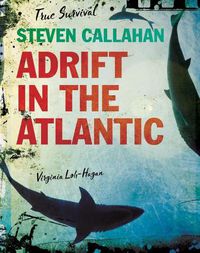 Cover image for Steven Callahan: Adrift in the Atlantic