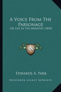 Cover image for A Voice from the Parsonage: Or Life in the Ministry (1854)