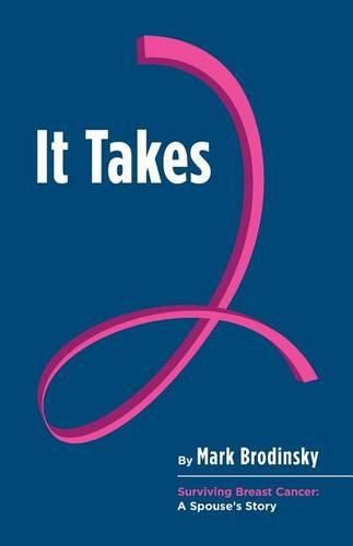 Cover image for It Takes 2: Surviving Breast Cancer: A Spouse's Story