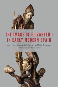 Cover image for The Image of Elizabeth I in Early Modern Spain