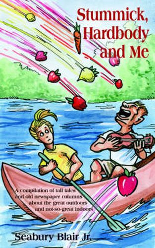 Cover image for Stummick, Hardbody and Me: A Compilation of Tall Tales and Old Newspaper Columns About the Great Outdoors and Not-so-great Indoors