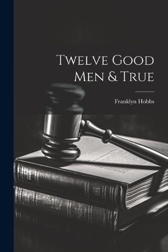 Cover image for Twelve Good Men & True