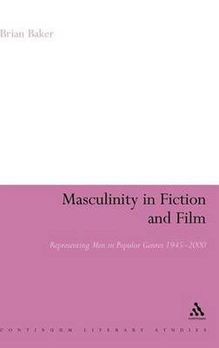 Masculinity in Fiction and Film: Representing men in popular genres, 1945-2000