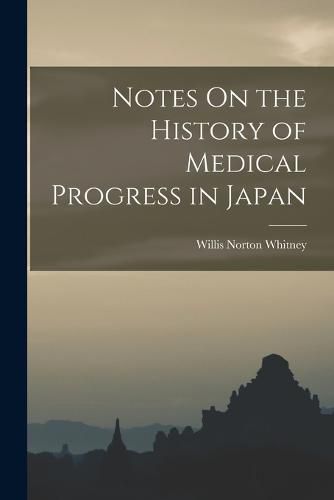 Cover image for Notes On the History of Medical Progress in Japan