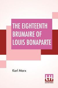 Cover image for The Eighteenth Brumaire Of Louis Bonaparte