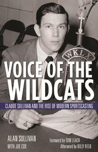 Cover image for Voice of the Wildcats: Claude Sullivan and the Rise of Modern Sportscasting