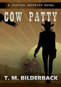 Cover image for Cow Patty - A Justice Security Novel