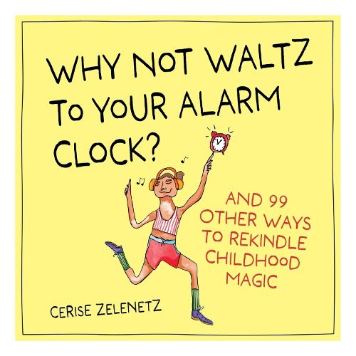 Cover image for Why Not Waltz to Your Alarm Clock?