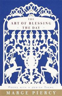 Cover image for The Art of Blessing the Day: Poems with a Jewish Theme