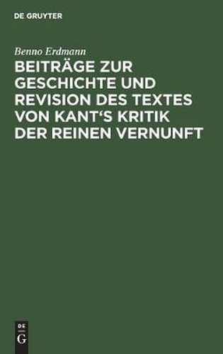 Cover image for Beitrage Zur Geschichte Und Revision Des Textes Von Kant's Kritik Der Reinen Vernunft