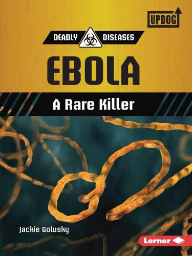 Cover image for Ebola: A Rare Killer