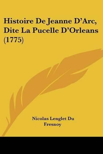 Histoire de Jeanne D'Arc, Dite La Pucelle D'Orleans (1775)