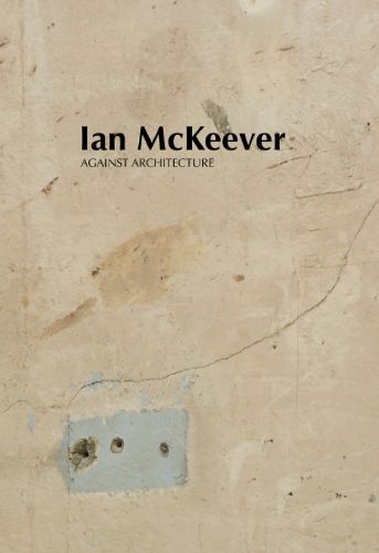 Ian McKeever - Against Architecture