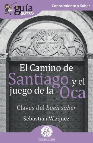 Cover image for GuiaBurros El Camino de Santiago y el juego de la Oca: Claves del buen saber