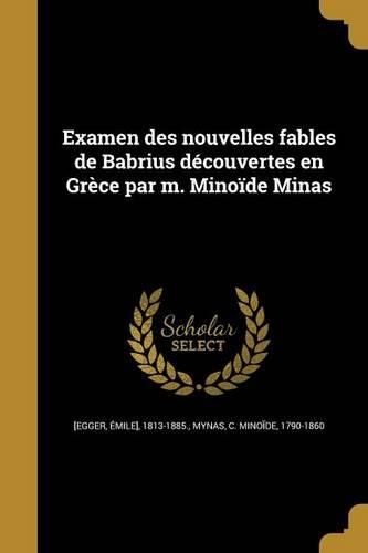 Cover image for Examen des nouvelles fables de Babrius decouvertes en Grece par m. Minoide Minas