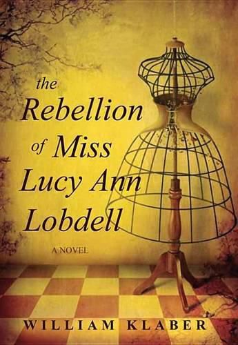 Cover image for The Rebellion Of Miss Lucy Ann Lobdell