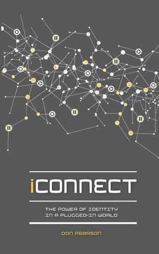 Cover image for iConnect: The Power of Identity in a Plugged-In World