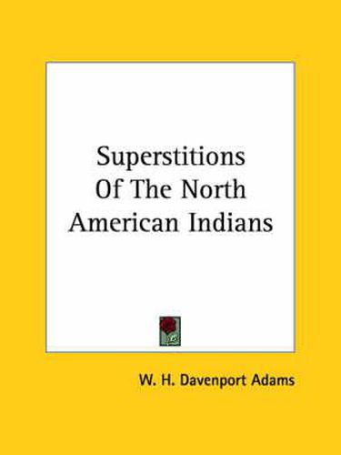 Cover image for Superstitions of the North American Indians