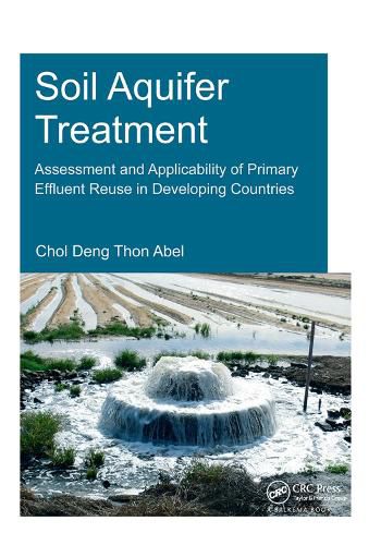 Cover image for Soil Aquifer Treatment: Assessment and Applicability of Primary Effluent Reuse in Developing Countries