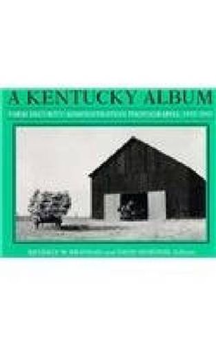 A Kentucky Album: Farm Security Administration Photographs, 1935-1943