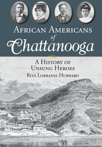 African Americans of Chattanooga: A History of Unsung Heroes