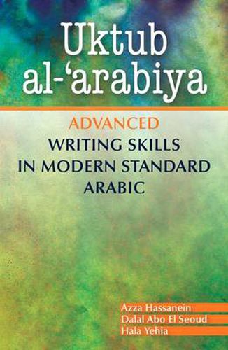 Cover image for Uktub al-'arabiya: Advanced Writing Skills in Modern Standard Arabic