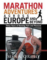 Cover image for Marathon Adventures Across Europe and Beyond: Thirty Years of Running Pain and Pleasure