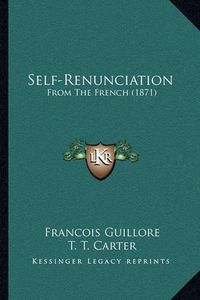 Cover image for Self-Renunciation: From the French (1871)