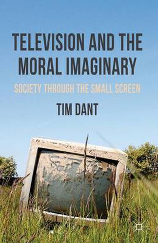 Cover image for Television and the Moral Imaginary: Society through the Small Screen