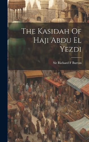 Cover image for The Kasidah Of Haji Abdu El Yezdi