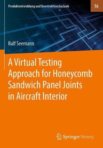 Cover image for A Virtual Testing Approach for Honeycomb Sandwich Panel Joints in Aircraft Interior