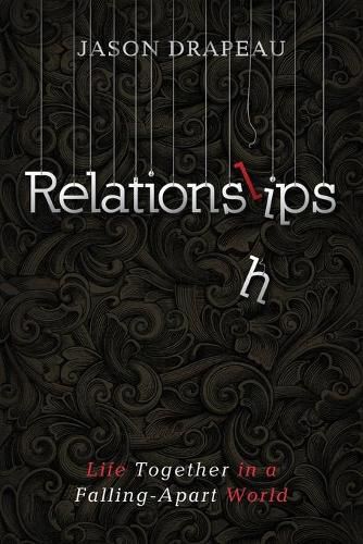 Cover image for Relationslips: Life Together in a Falling-Apart World