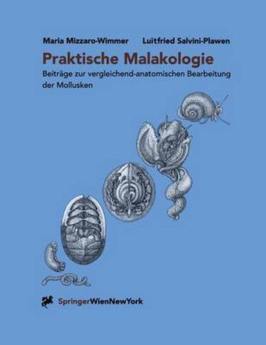 Cover image for Praktische Malakologie: Beitrage zur vergleichend-anatomischen Bearbeitung der Mollusken: Caudofoveata bis Gastropoda - *Streptoneura*