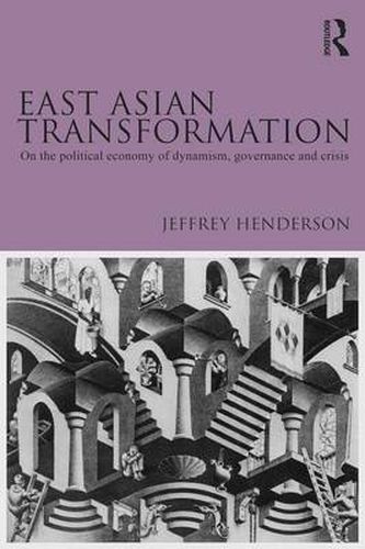 Cover image for East Asian Transformation: On the political economy of dynamism, governance and crisis