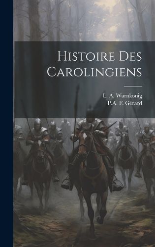 Cover image for Histoire Des Carolingiens
