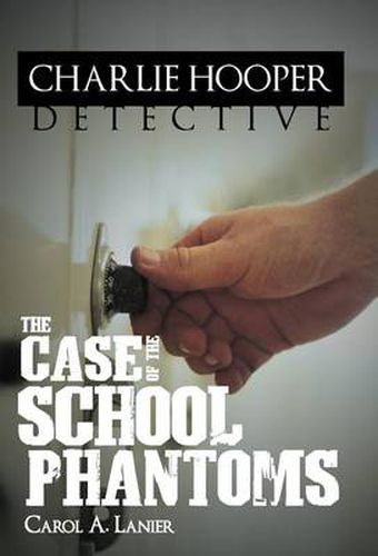 Cover image for Charlie Hooper, Detective: The Case of the School Phantoms