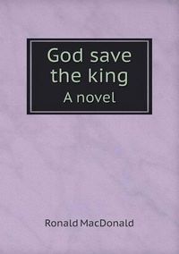 Cover image for God save the king A novel