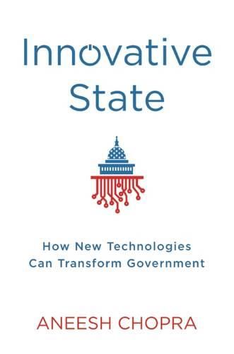 Cover image for Innovative State: How New Technologies Can Transform Government