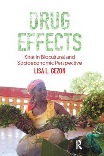 Cover image for Drug Effects: Khat in Biocultural and Socioeconomic Perspective