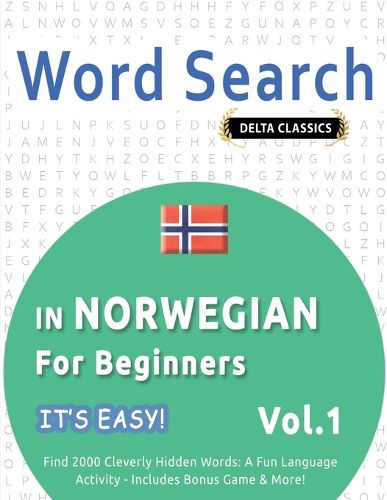 Cover image for Word Search in Norwegian for Beginners - It's Easy! Vol.1 - Delta Classics - Find 2000 Cleverly Hidden Words