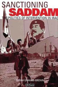 Cover image for Sanctioning Saddam: The Politics of Intervention in Iraq